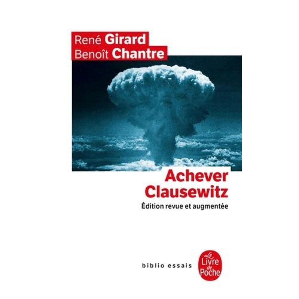 ACHEVER CLAUSEWITZ. ENTRETIENS AVEC BENOIT CHANTRE, EDITION REVUE ET AUGMENTEE, Girard René