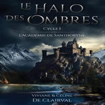 LE HALO DES OMBRES CYCLE 1 : L'ACADEMIE DE SANTHORYNE, Clairval Viviane de