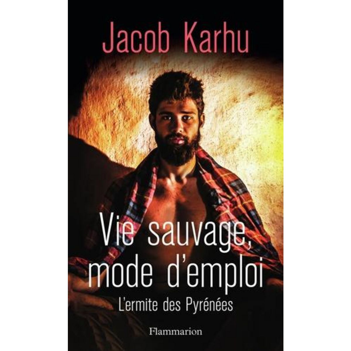 VIE SAUVAGE, MODE D'EMPLOI. L'ERMITE DES PYRENEES, Karhu Jacob