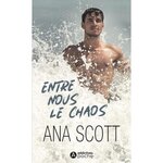 ENTRE NOUS LE CHAOS, Scott Ana