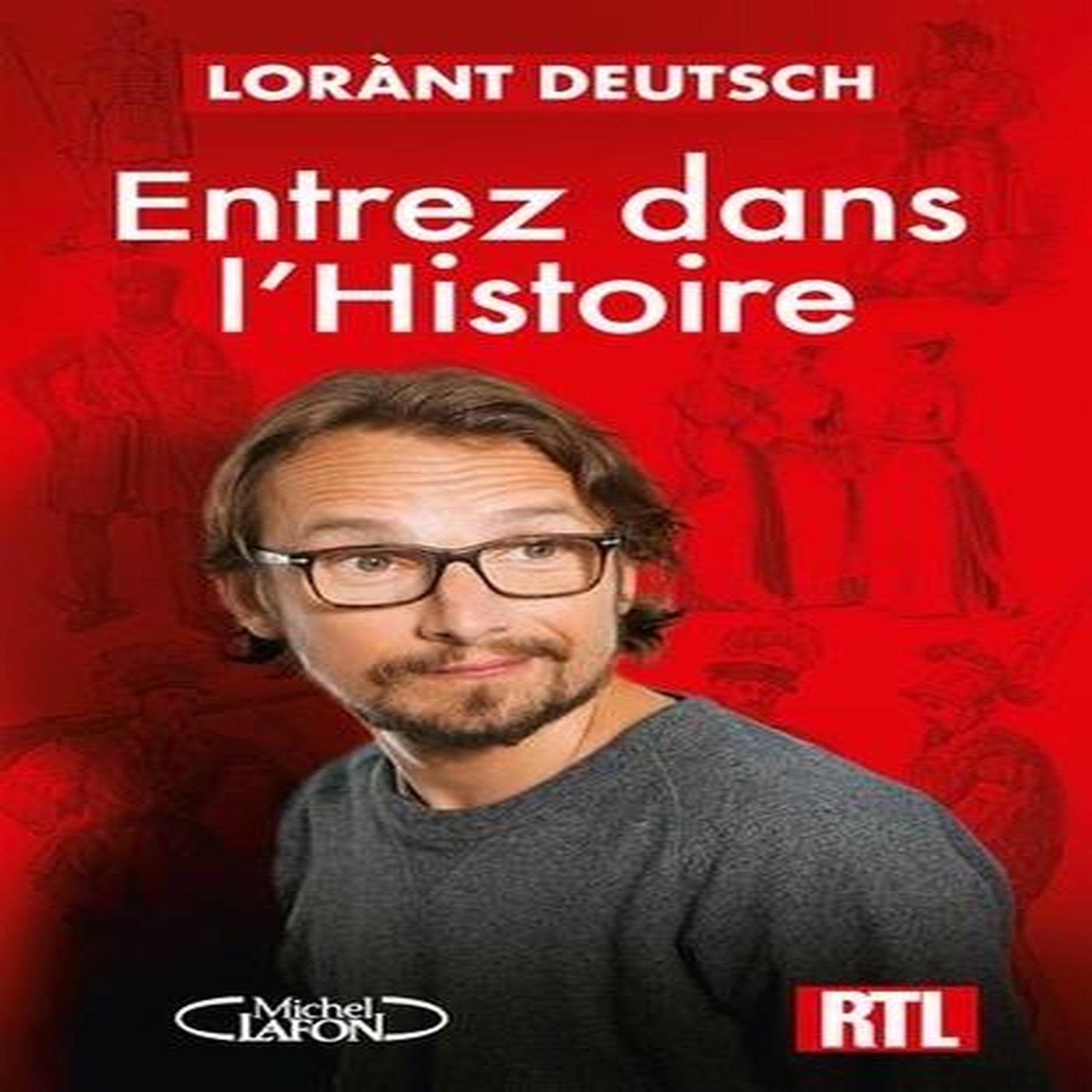 ENTREZ DANS L'HISTOIRE, Deutsch Lorànt