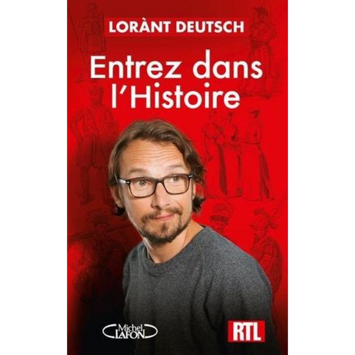ENTREZ DANS L'HISTOIRE, Deutsch Lorànt