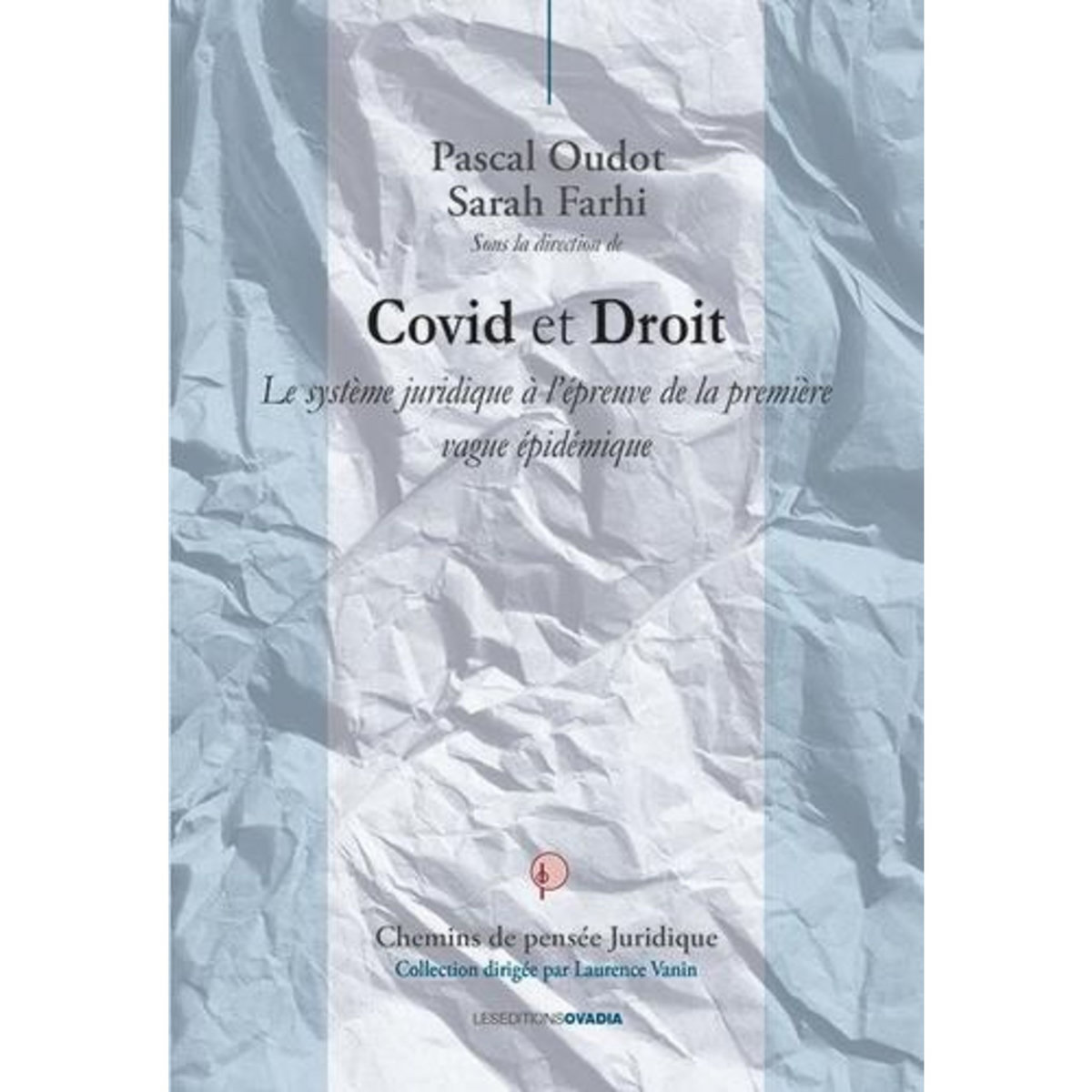 COVID ET DROIT. LE SYSTEME JURIDIQUE A L'EPREUVE DE LA PREMIERE VAGUE EPIDEMIQUE, Oudot Pascal
