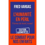 L'HUMANITE EN PERIL. VIRONS DE BORD, TOUTE ! EDITION REVUE ET AUGMENTEE, Vargas Fred