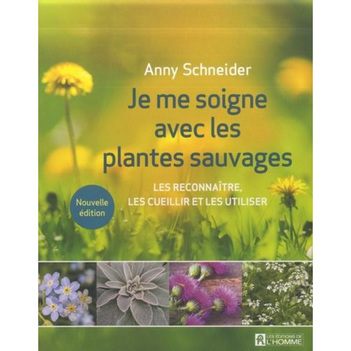 JE ME SOIGNE AVEC LES PLANTES SAUVAGES. LES RECONNAITRE, LES CUEILLIR ET LES UTILISER, Schneider