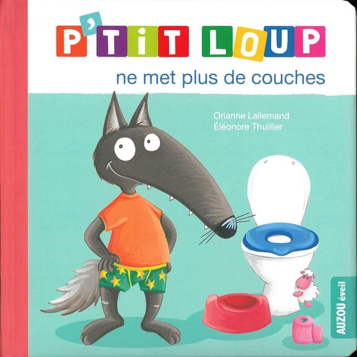 P'TIT LOUP : P'TIT LOUP NE MET PLUS DE COUCHES, Lallemand Orianne