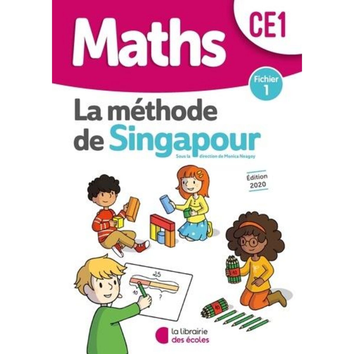 MATHS CE1 LA METHODE DE SINGAPOUR. FICHIER 1, EDITION 2020, Neagoy Monica