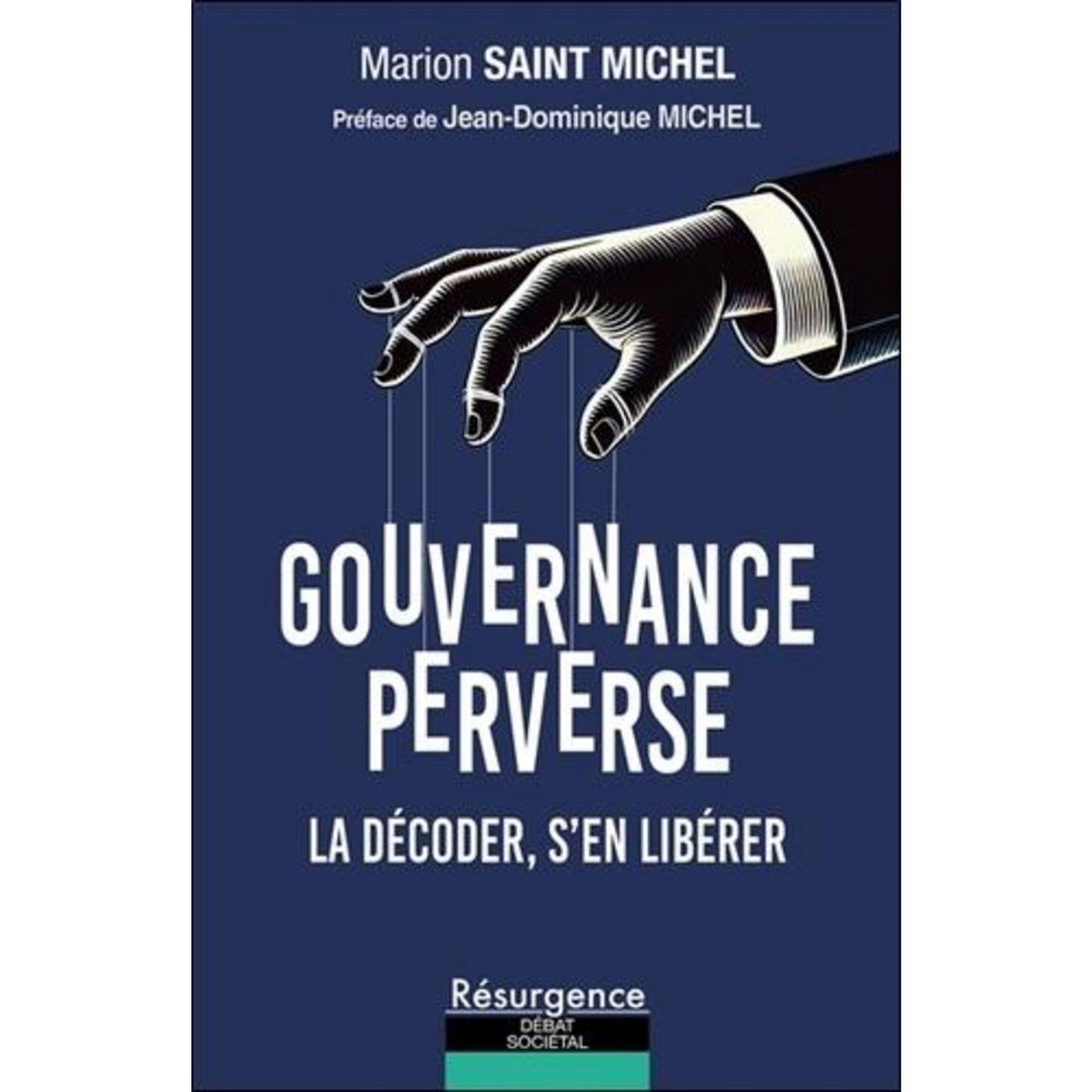 GOUVERNANCE PERVERSE. LA DECODER, S'EN LIBERER, Saint Michel Marion