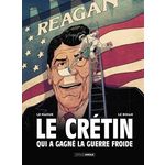 LE CRETIN QUI A GAGNE LA GUERRE FROIDE, Le Naour Jean-Yves