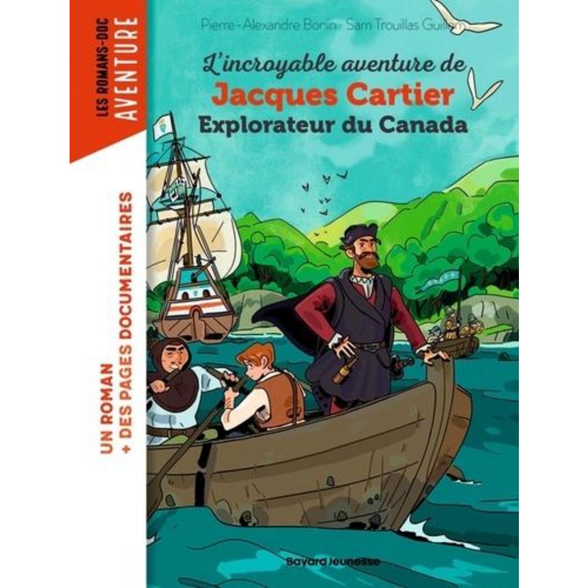 L'INCROYABLE AVENTURE DE JACQUES CARTIER, EXPLORATEUR DU CANADA, Bonin Pierre-Alexandre