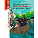 L'INCROYABLE AVENTURE DE JACQUES CARTIER, EXPLORATEUR DU CANADA, Bonin Pierre-Alexandre