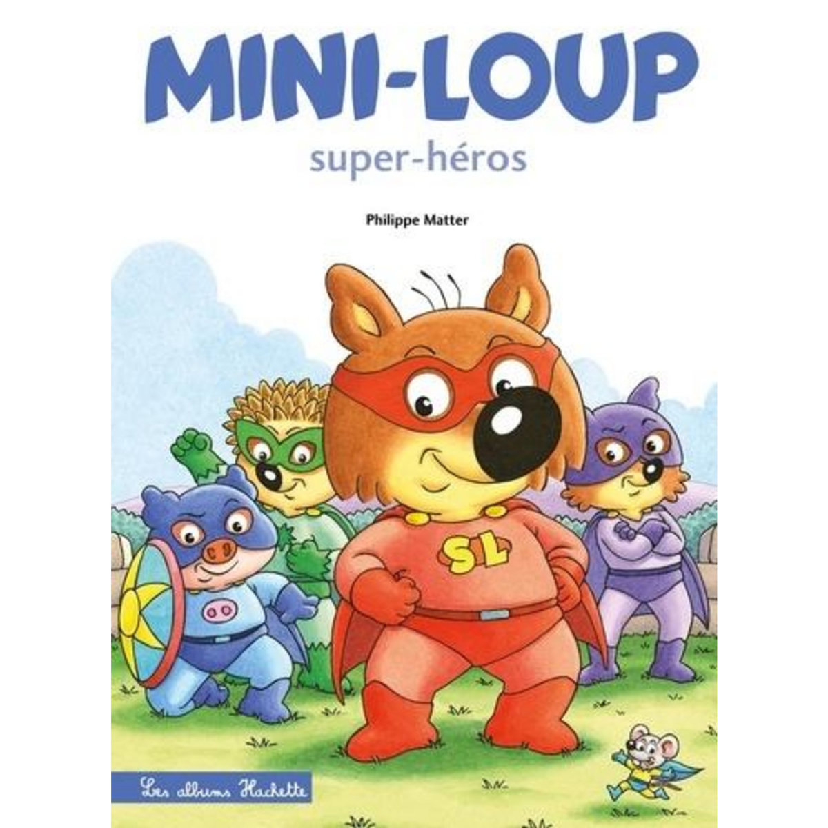 MINI-LOUP TOME 32 : MINI-LOUP SUPER-HEROS, Matter Philippe
