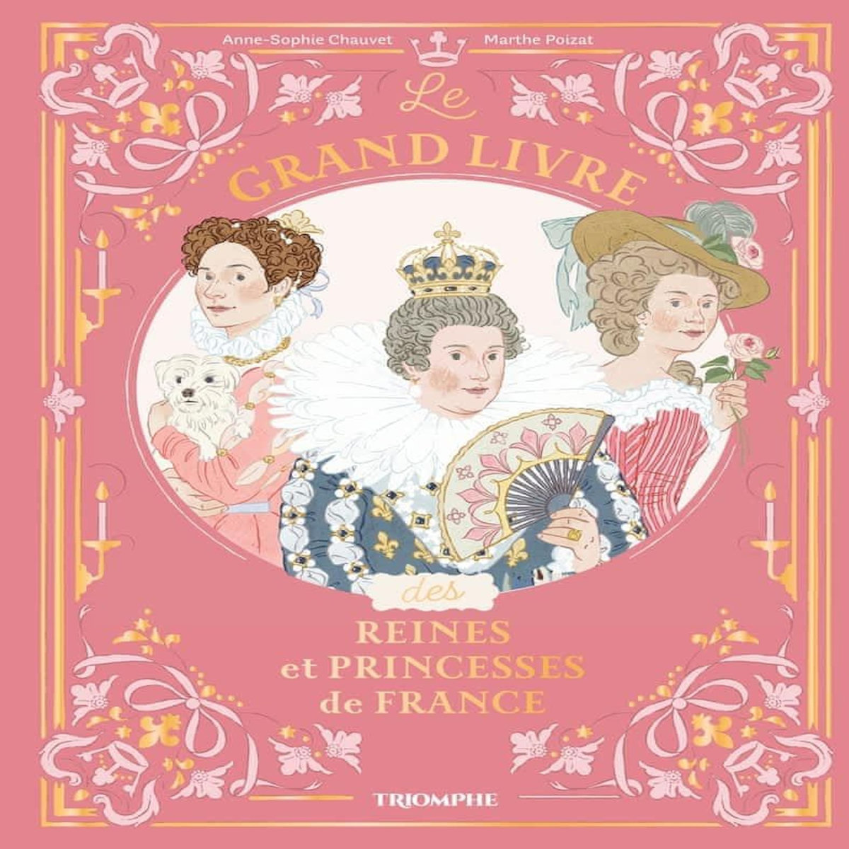 LE GRAND LIVRE DES REINES ET PRINCESSES DE FRANCE, Chauvet Anne-Sophie