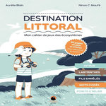 DESTINATION LITTORAL. MON CAHIER DE JEUX DES ECOSYSTEMES, Blain Aurélie