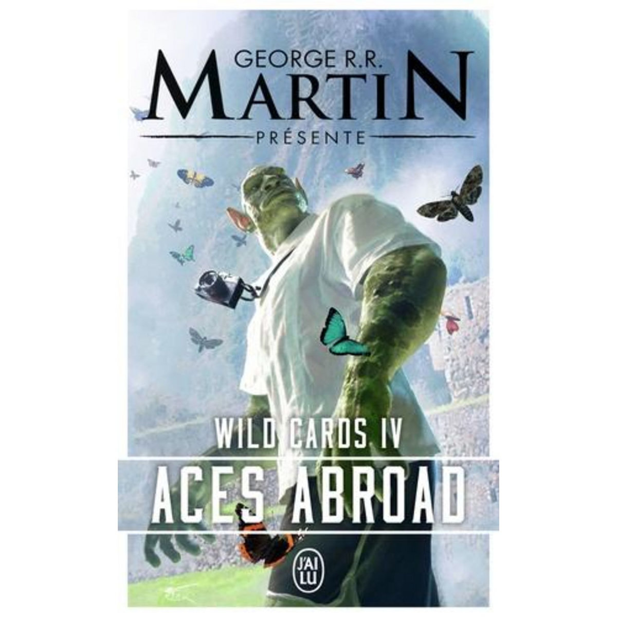 WILD CARDS TOME 4 : ACES ABROAD, Martin George R. R.