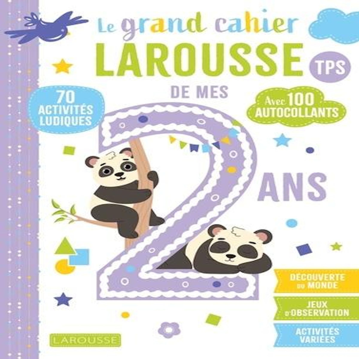 LE GRAND CAHIER LAROUSSE DE MES 2 ANS TPS. AVEC 100 AUTOCOLLANTS, Hasiak Lucille