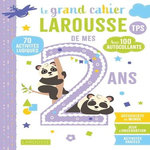 LE GRAND CAHIER LAROUSSE DE MES 2 ANS TPS. AVEC 100 AUTOCOLLANTS, Hasiak Lucille