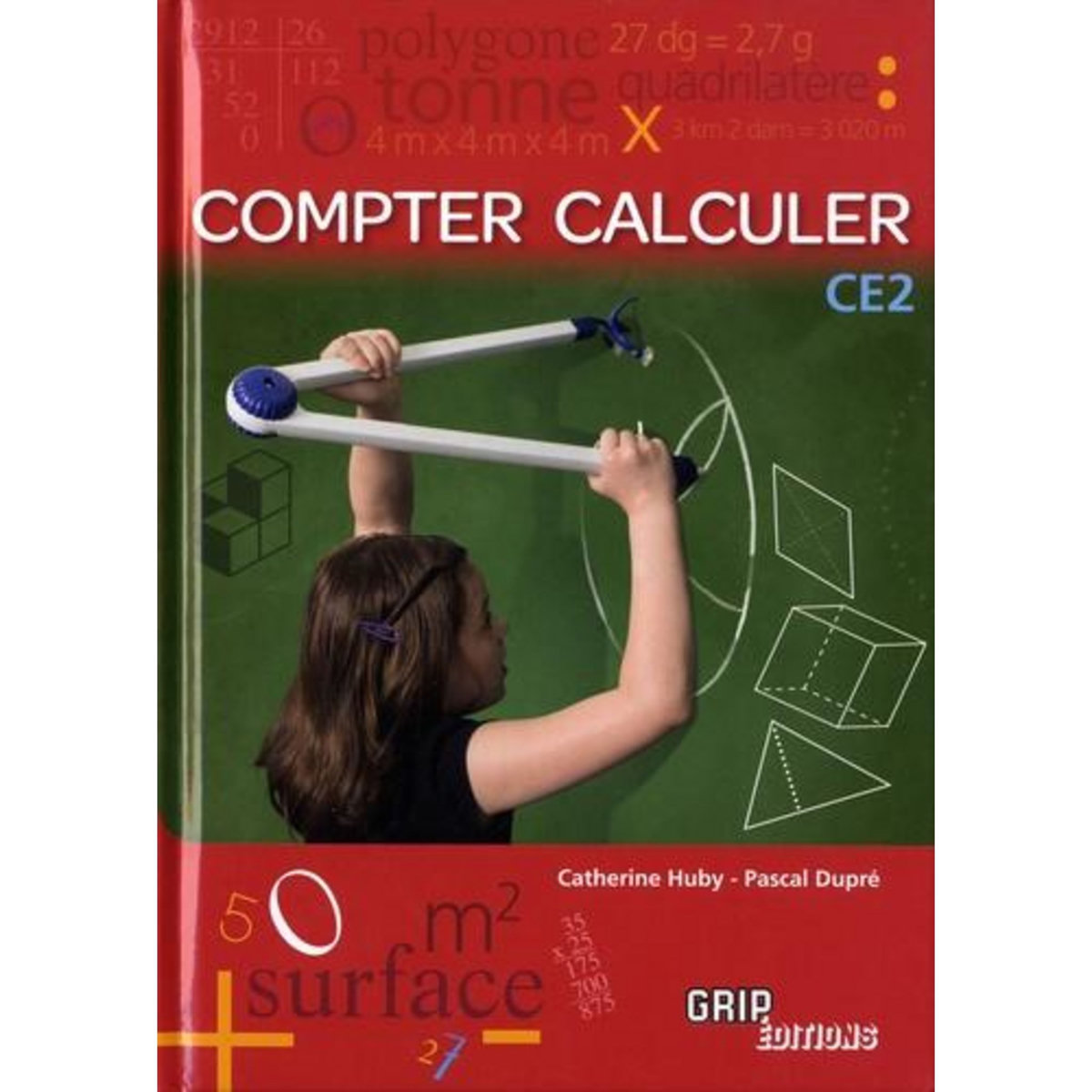COMPTER CALCULER AU CE2. EDITION 2016, Dupré Pascal