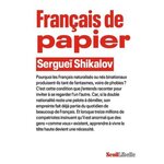FRANCAIS DE PAPIER, Shikalov Sergueï