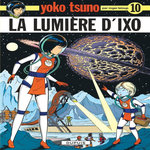 YOKO TSUNO TOME 10 : LA LUMIERE D'IXO, Leloup