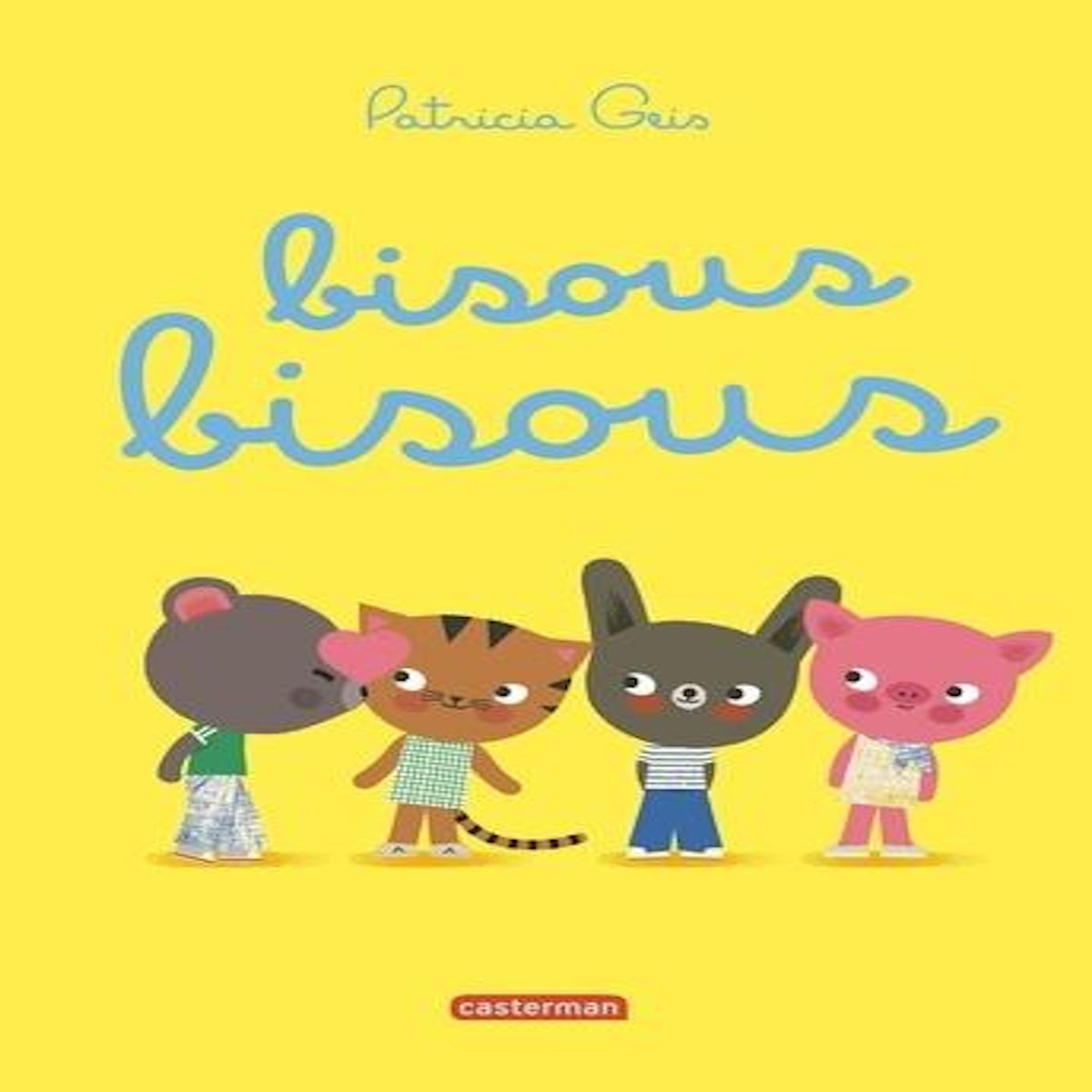 BISOUS BISOUS, Geis Patricia