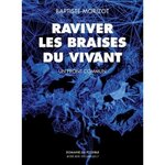 RAVIVER LES BRAISES DU VIVANT. UN FRONT COMMUN, Morizot Baptiste