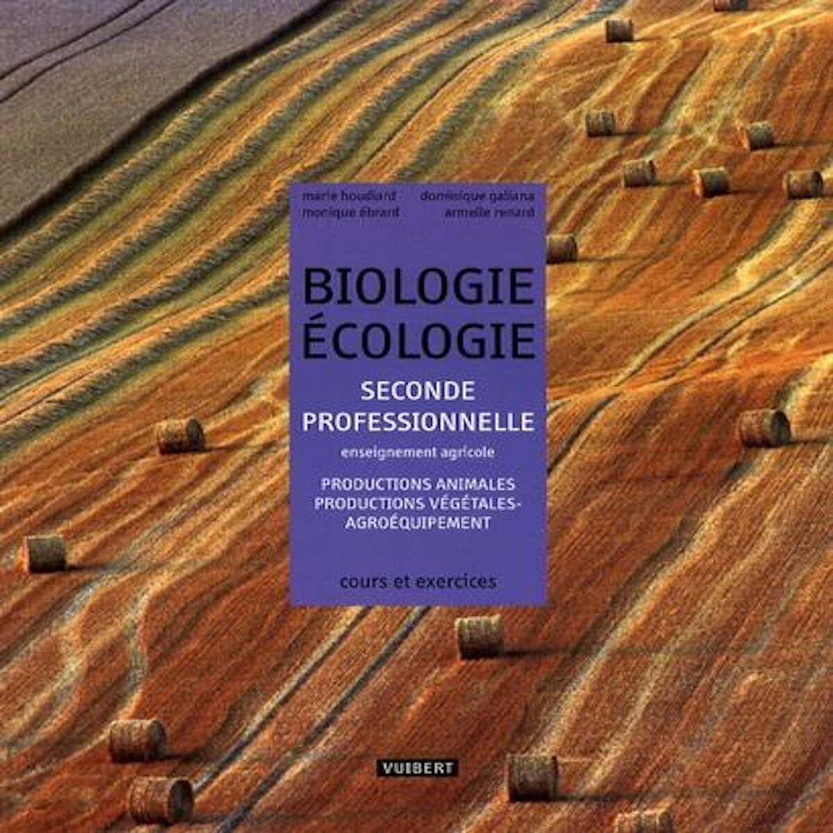 BIOLOGIE ECOLOGIE 2E PROFESSIONNELLE ENSEIGNEMENT AGRICOLE. PRODUCTIONS ANIMALES, PRODUCTIONS VEGETALES, AGROEQUIPEMENT - COURS ET EXERCICES RESOLUS, Houdiard Marie