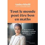 TOUT LE MONDE PEUT ETRE BON EN MATHS. PAR LA CREATRICE DE D-PHIALPHA, LA METHODE QUI DONNE SES CHANCES A CHACUN.E, Khelil Amina