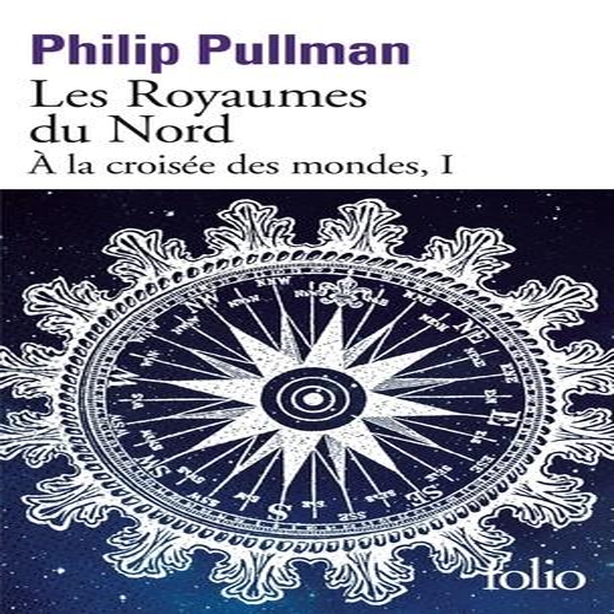A LA CROISEE DES MONDES TOME 1 : LES ROYAUMES DU NORD, Pullman Philip