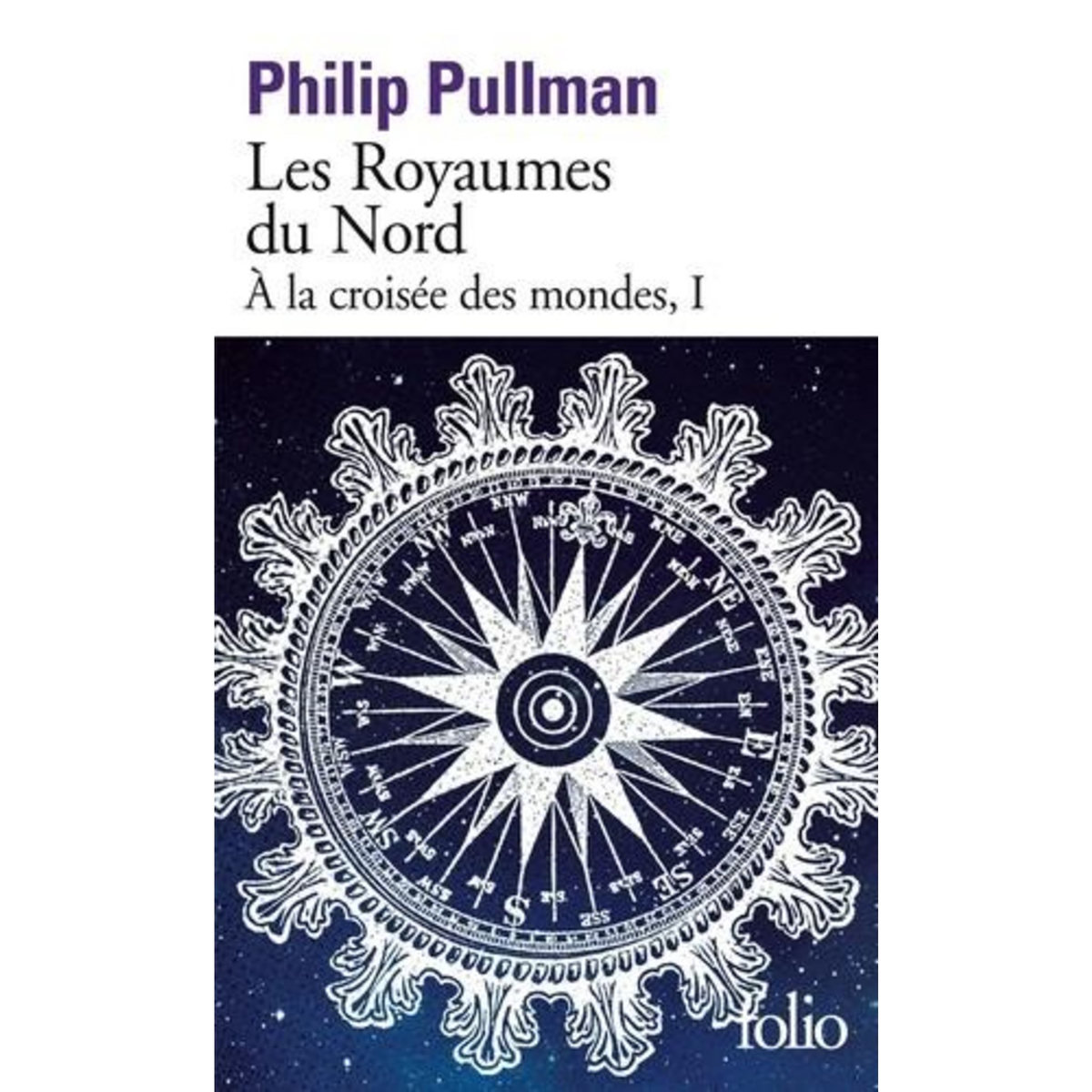 A LA CROISEE DES MONDES TOME 1 : LES ROYAUMES DU NORD, Pullman Philip