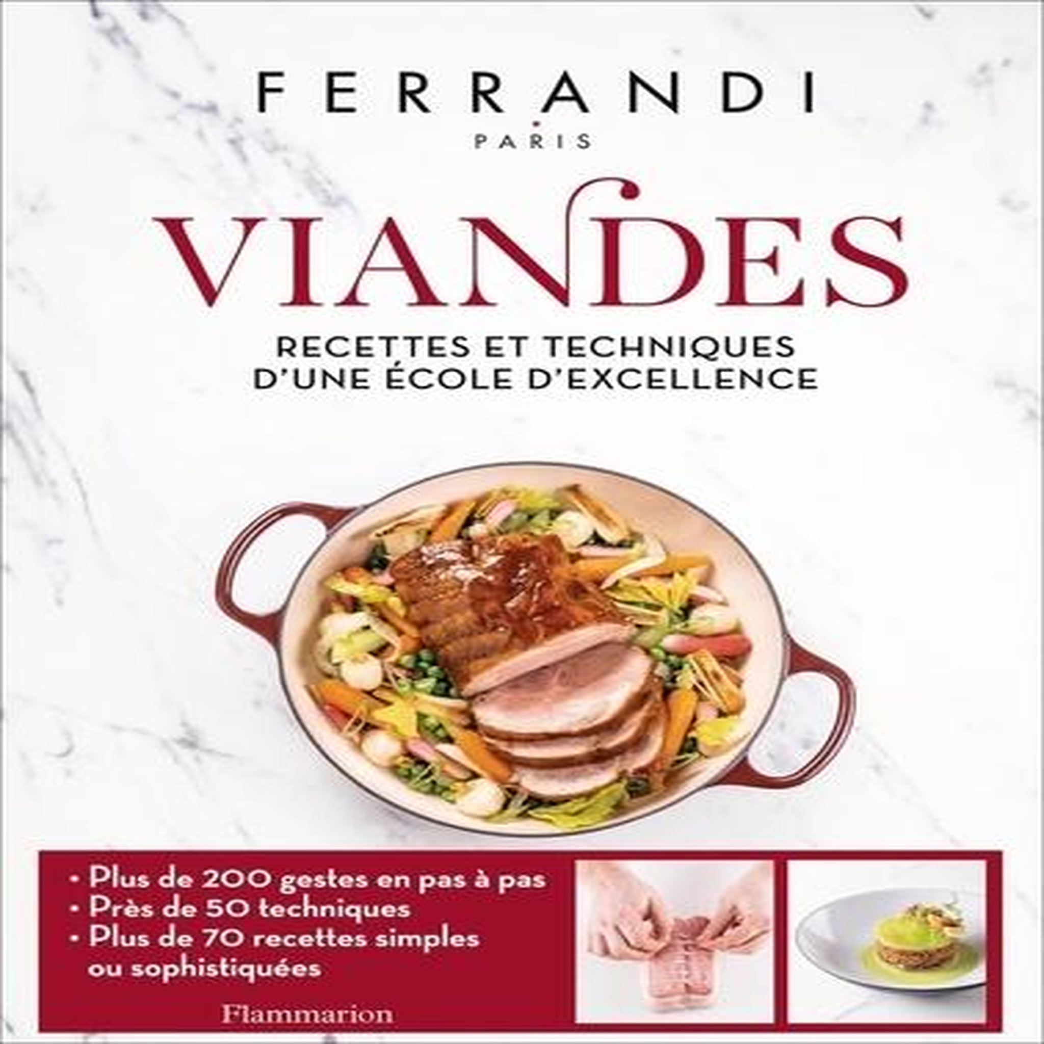 VIANDES. RECETTES ET TECHNIQUES D'UNE ECOLE D'EXCELLENCE, Ferrandi Paris