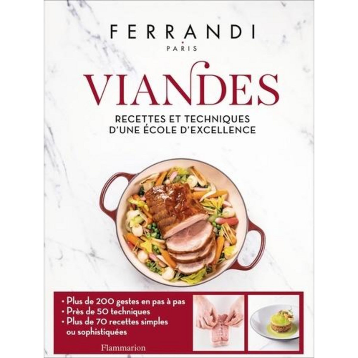 VIANDES. RECETTES ET TECHNIQUES D'UNE ECOLE D'EXCELLENCE, Ferrandi Paris