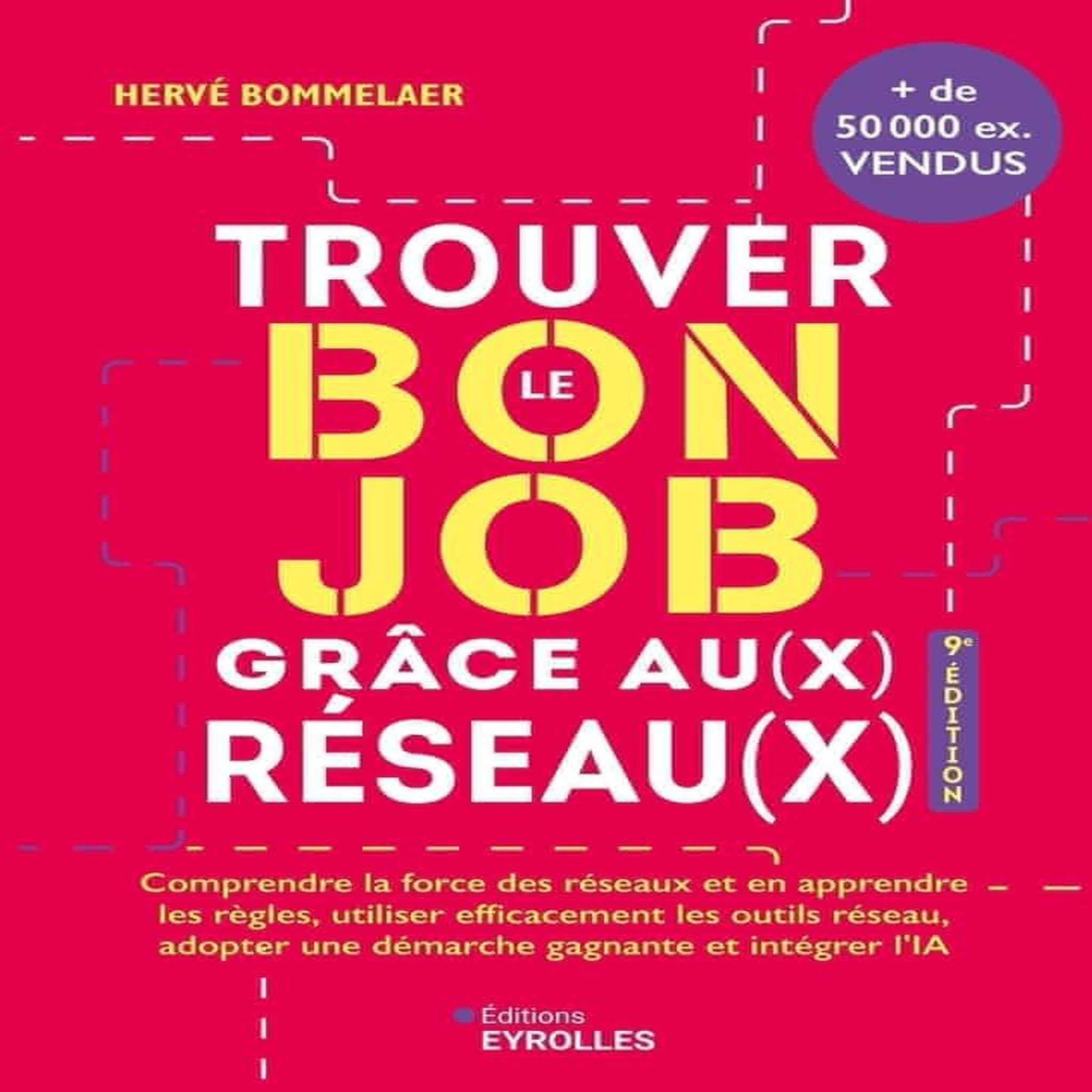 TROUVER LE BON JOB GRACE AU(X) RESEAU(X). 9E EDITION, Bommelaer Hervé