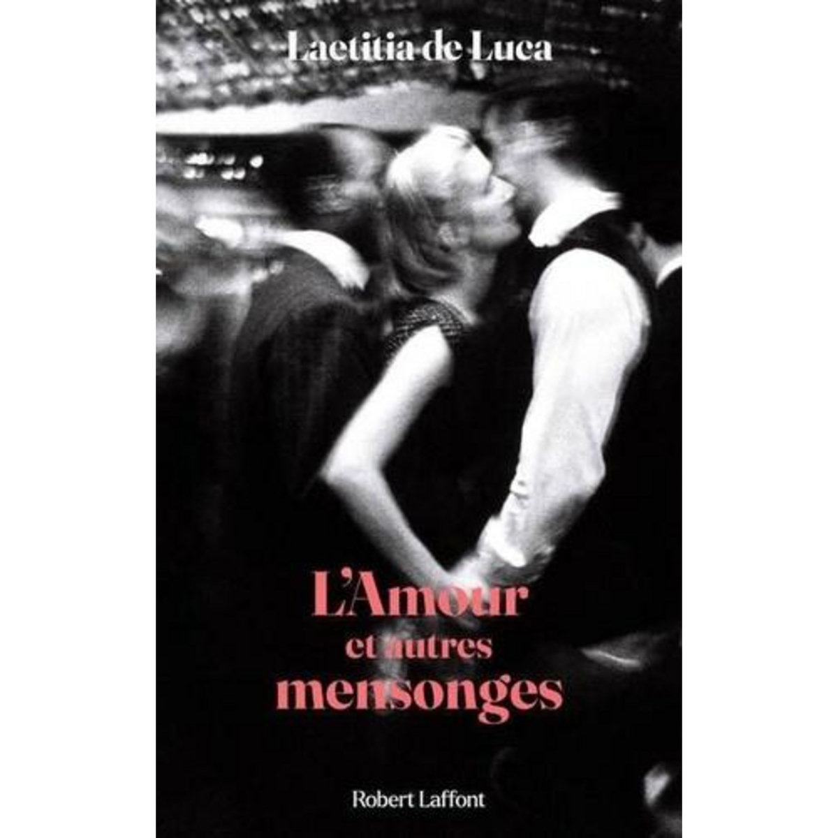 L'AMOUR ET AUTRES MENSONGES, De Luca Laetitia