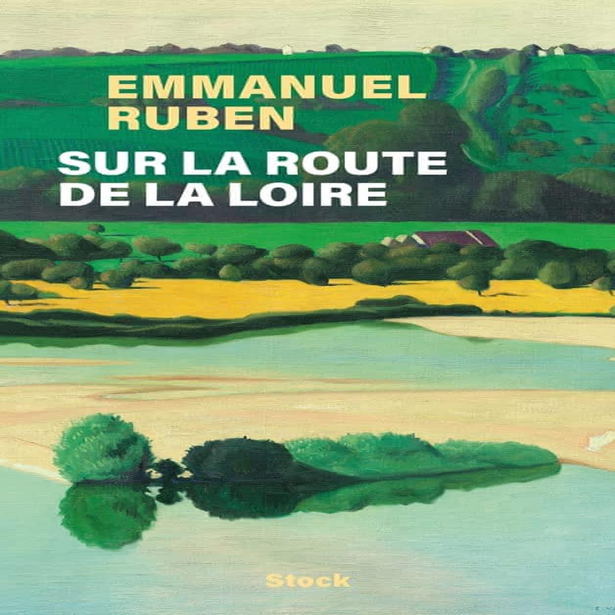 SUR LA ROUTE DE LA LOIRE. UNE TRAVERSEE DE LA FRANCE A VELO, Ruben Emmanuel