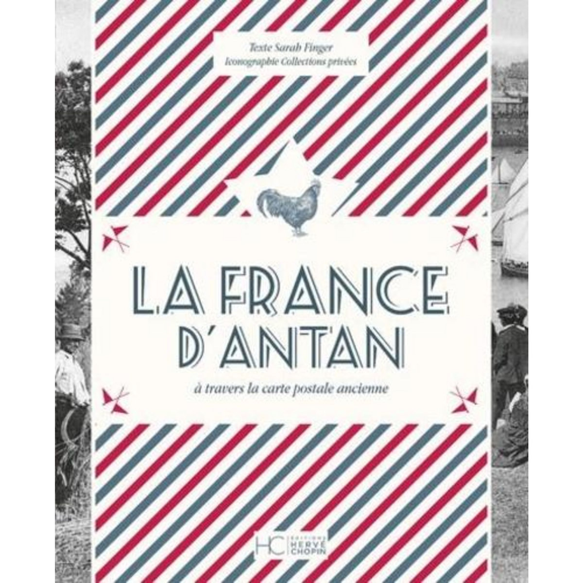 LA FRANCE D'ANTAN. A TRAVERS LA CARTE POSTALE ANCIENNE, Finger Sarah