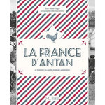 LA FRANCE D'ANTAN. A TRAVERS LA CARTE POSTALE ANCIENNE, Finger Sarah