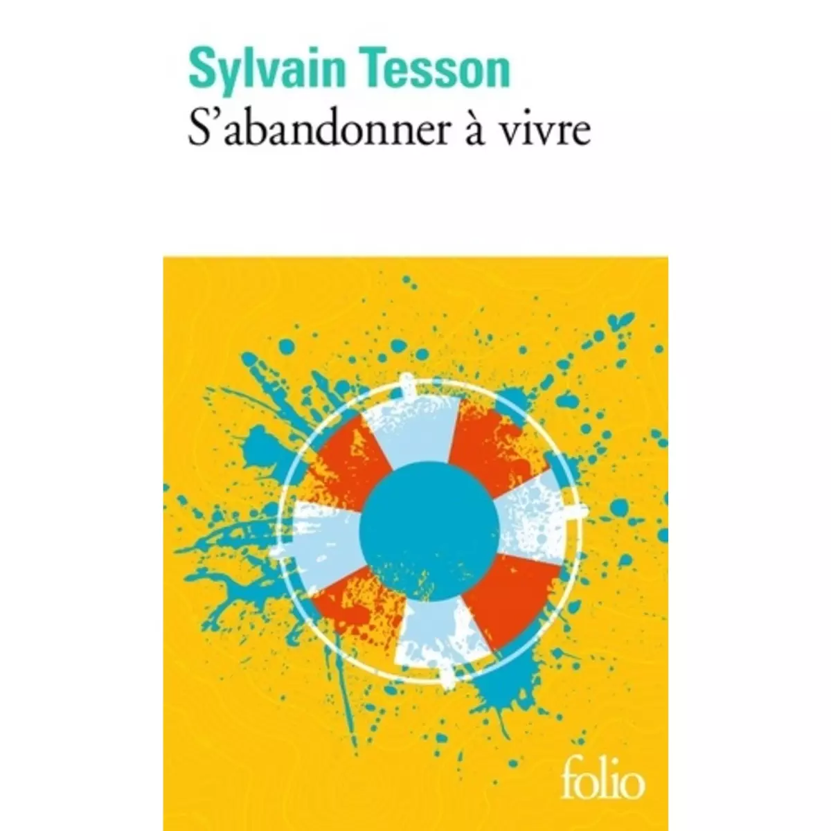  S'ABANDONNER A VIVRE, Tesson Sylvain