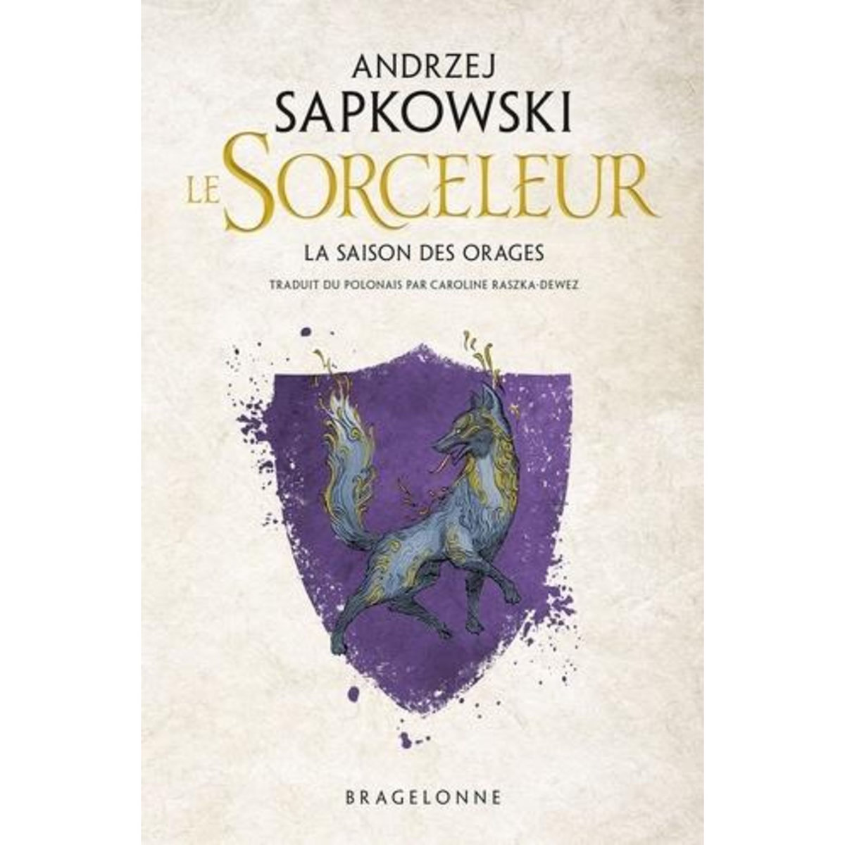 LE SORCELEUR TOME 8 : LA SAISON DES ORAGES, Sapkowski Andrzej