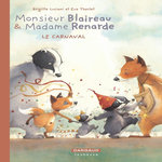 MONSIEUR BLAIREAU ET MADAME RENARDE TOME 5 : LE CARNAVAL, Luciani Brigitte