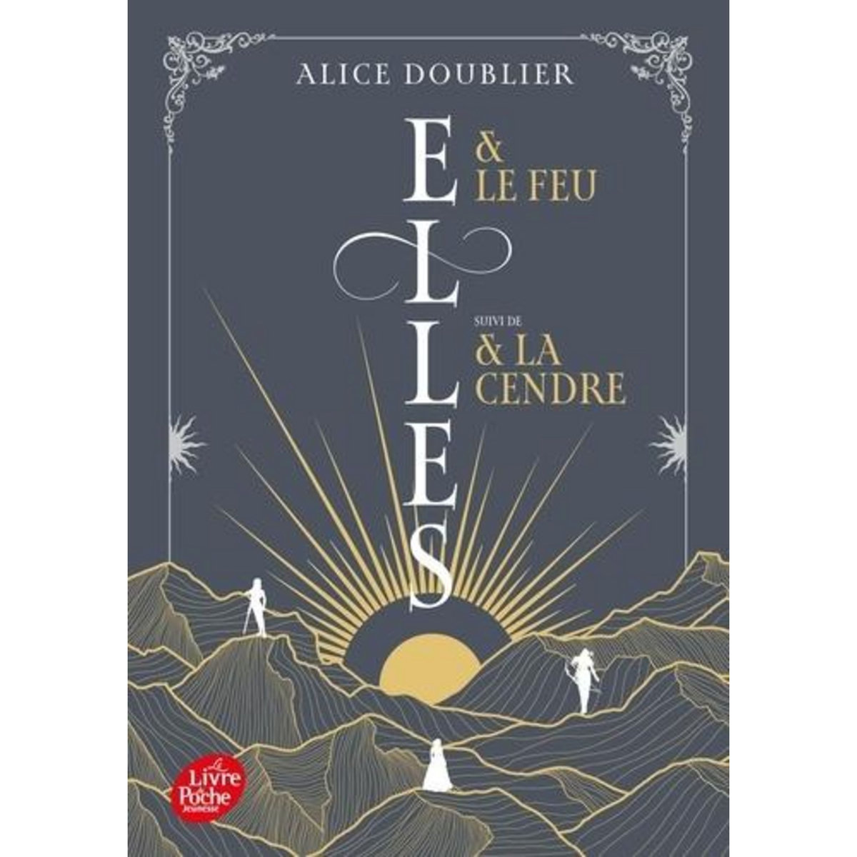 ELLES : ELLES & LE FEU. SUIVI DE ELLES & LA CENDRE, Doublier Alice