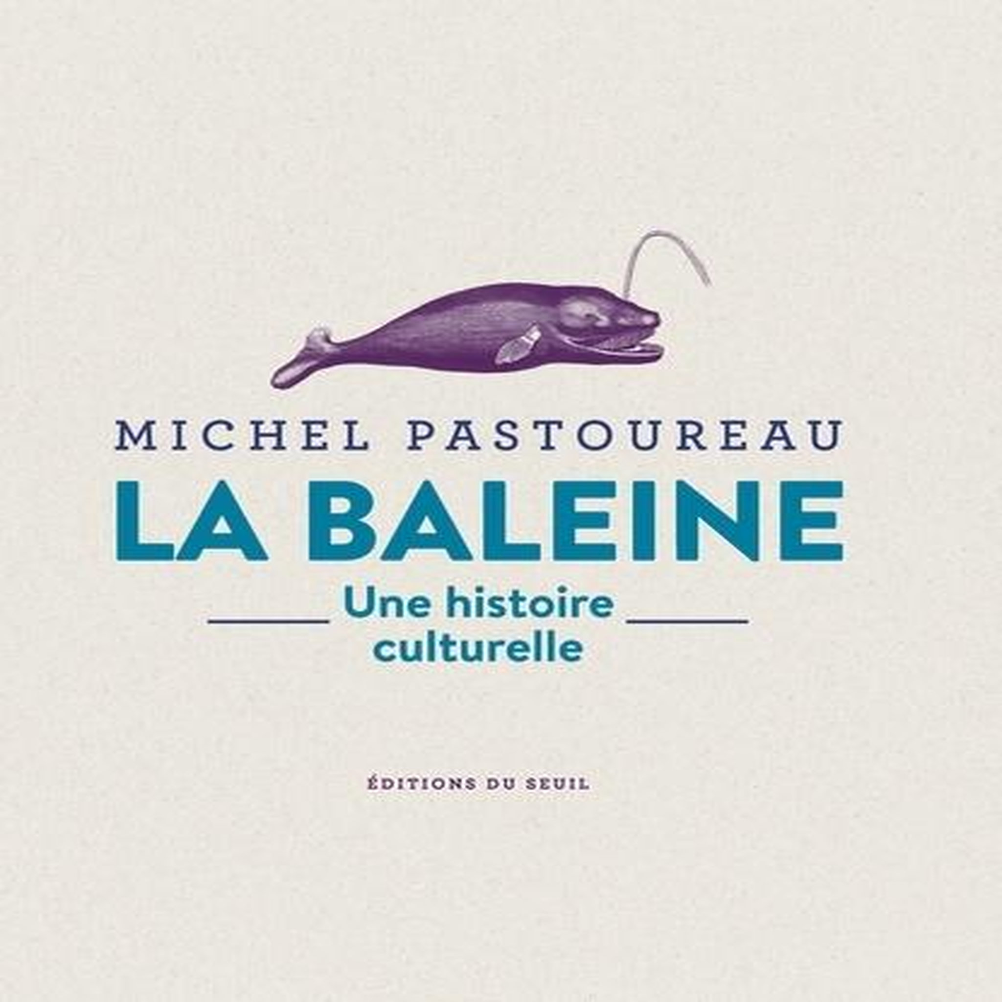 LA BALEINE. UNE HISTOIRE CULTURELLE, Pastoureau Michel