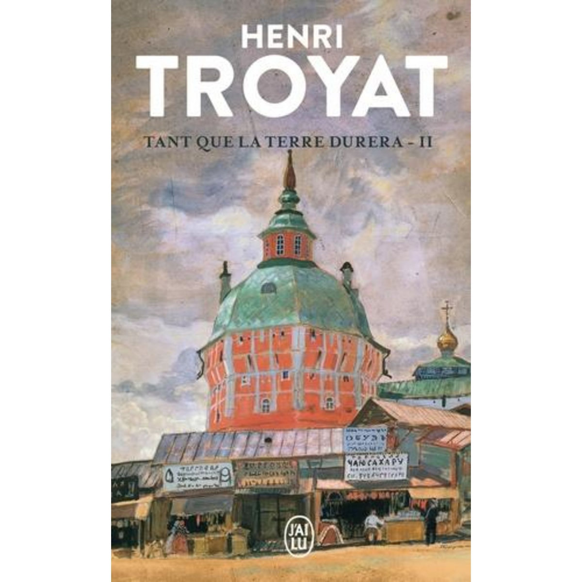 TANT QUE LA TERRE DURERA TOME 2 , Troyat Henri