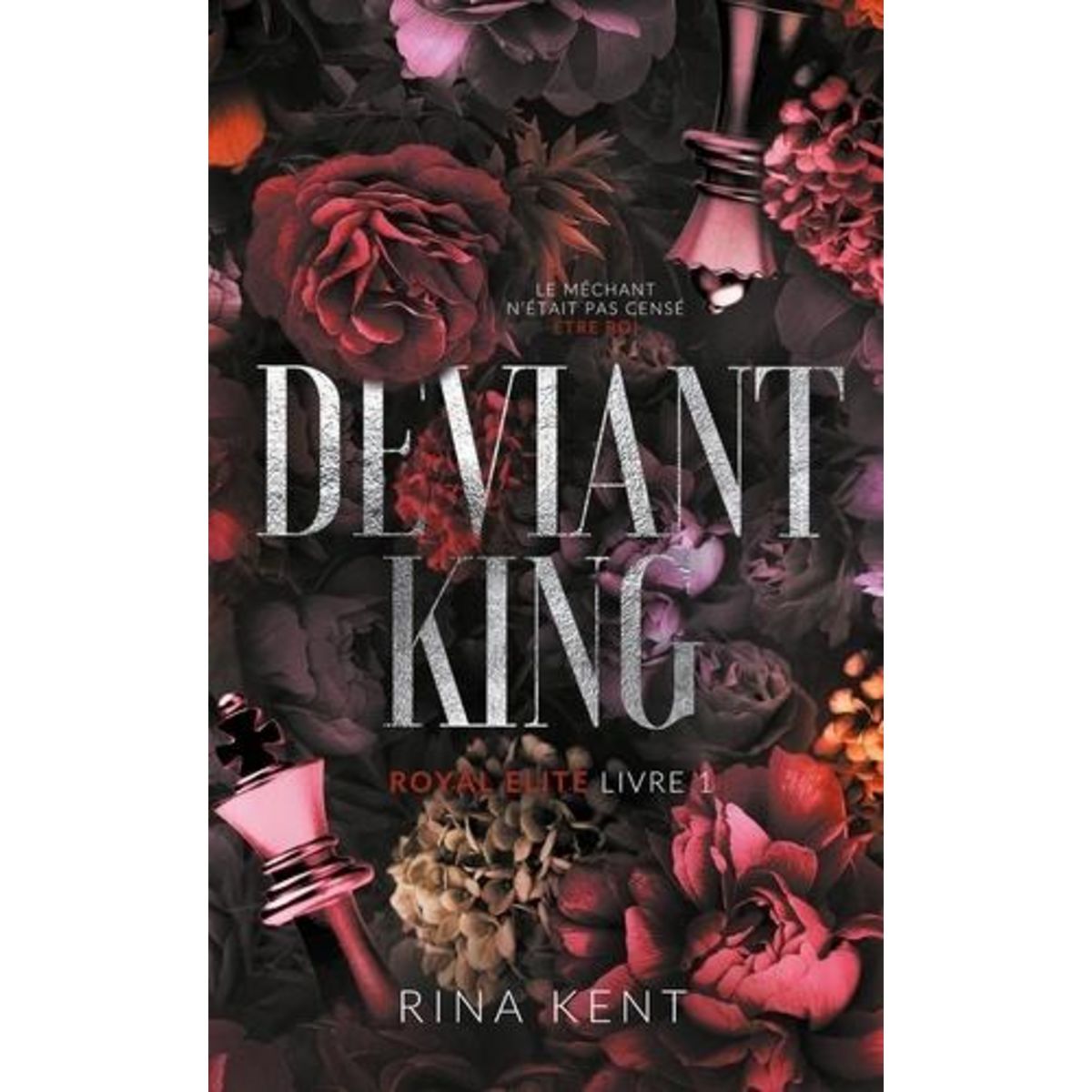 ROYAL ELITE TOME 1 : DEVIANT KING, Kent Rina