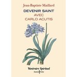 DEVENIR SAINT AVEC CARLO ACUTIS, Maillard Jean-Baptiste