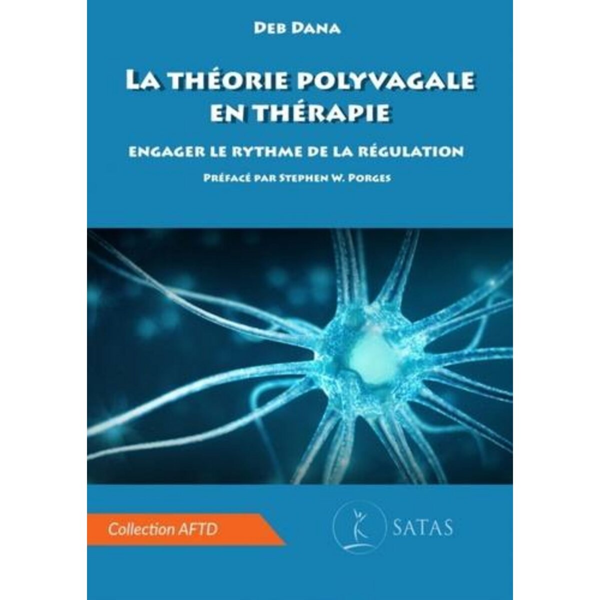 LA THEORIE POLYVAGALE EN THERAPIE. ENGAGER LE RYTHME DE LA REGULATION, Dana Deb