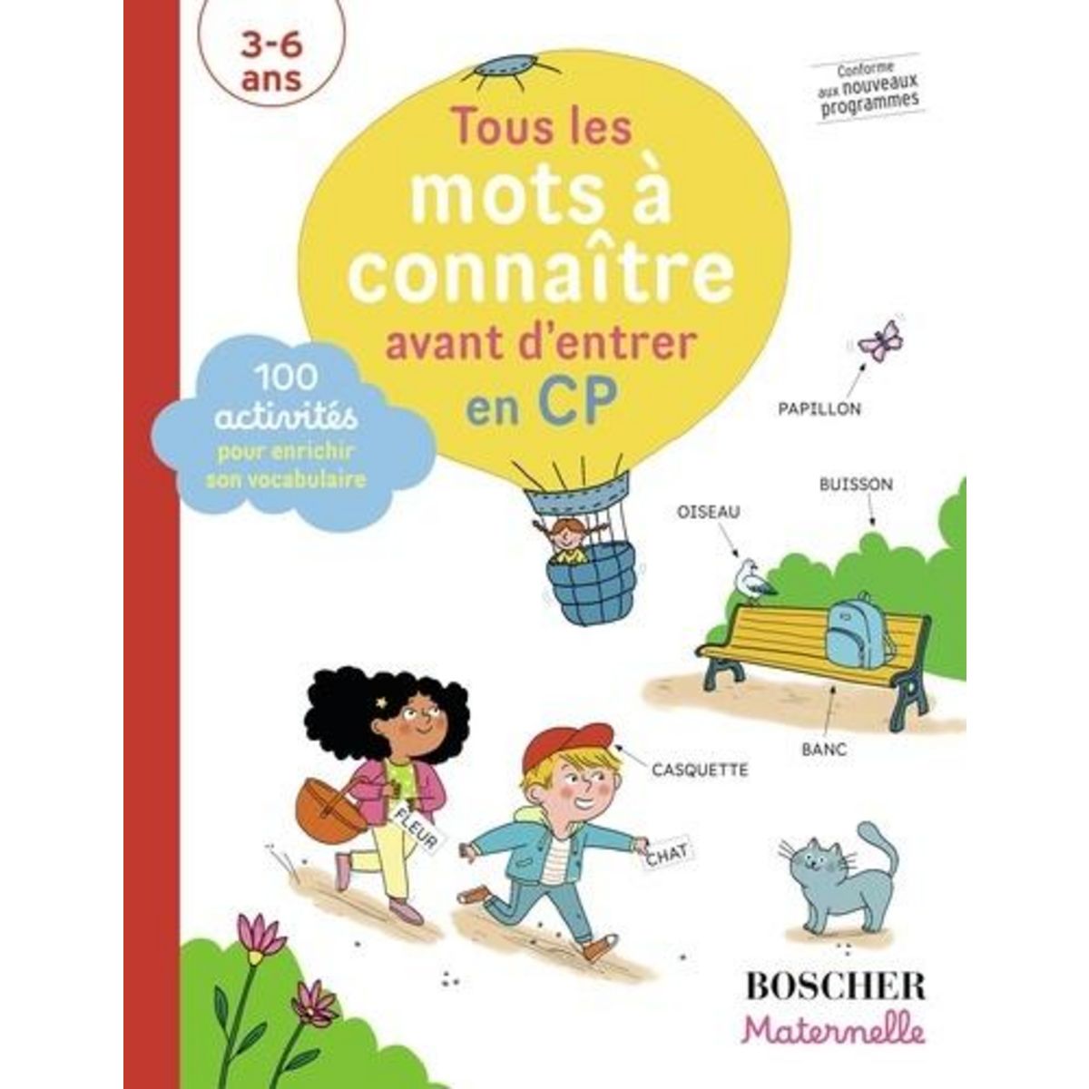 TOUS LES MOTS A CONNAITRE AVANT D'ENTRER EN CP. 100 ACTIVITES POUR ENRICHIR SON VOCABULAIRE, Aguel Ibtissem