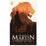 LE TRONE DE FER (A GAME OF THRONES) TOME 6 : INTRIGUES A PORT-REAL, Martin George R. R.