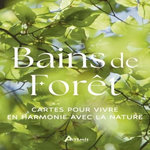 BAINS DE FORET. CARTES POUR VIVRE EN HARMONIE AVEC LA NATURE, Terebenina Olga