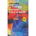 LA PALESTINE EXPLIQUEE A TOUT LE MONDE, Sanbar Elias